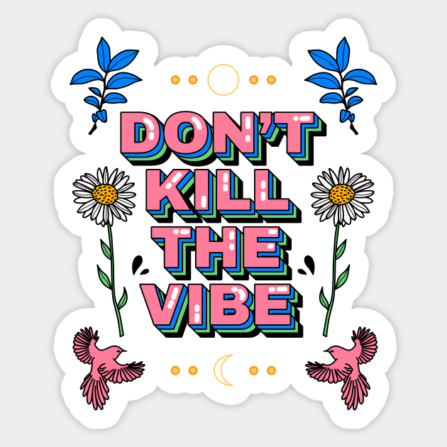 Don’t kill the vibe Sticker by magyarmelcsi